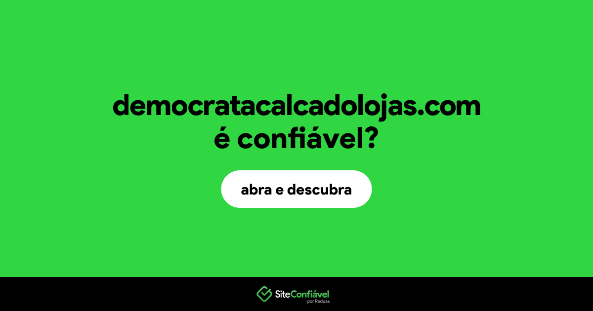 O site democratacalcadolojas.com é confiável?