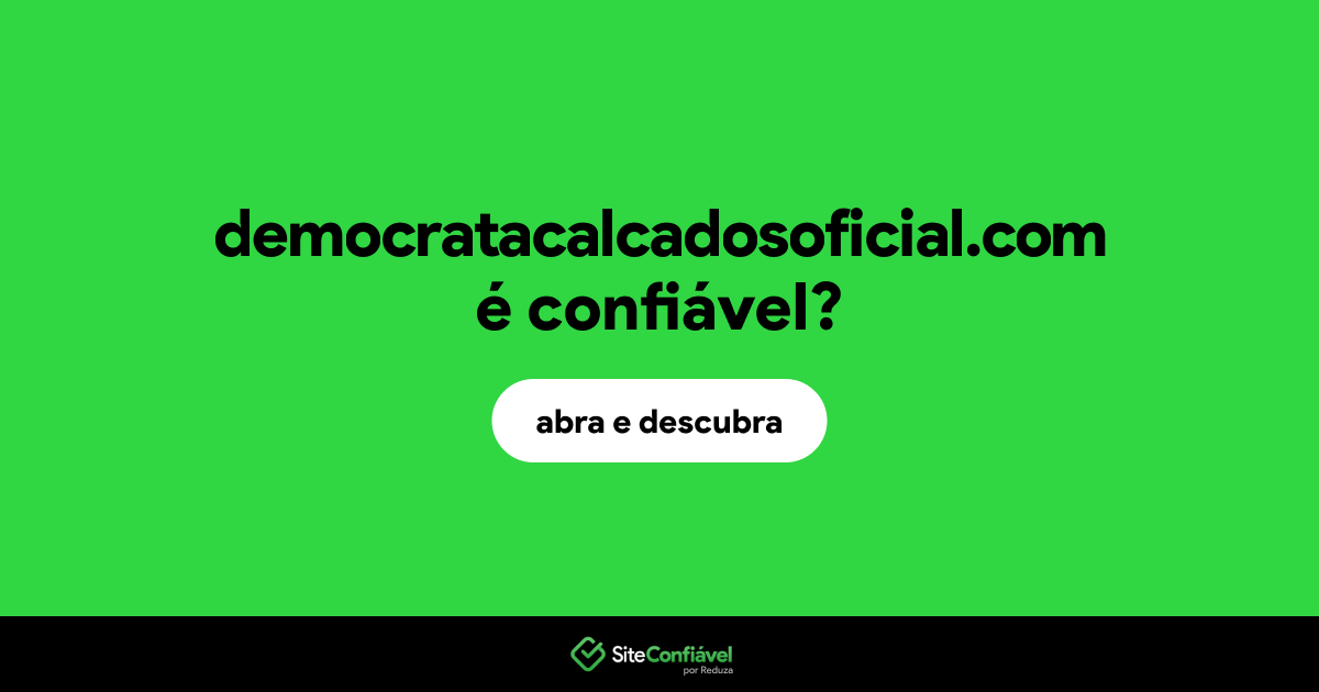 O site democratacalcadosoficial.com é confiável?