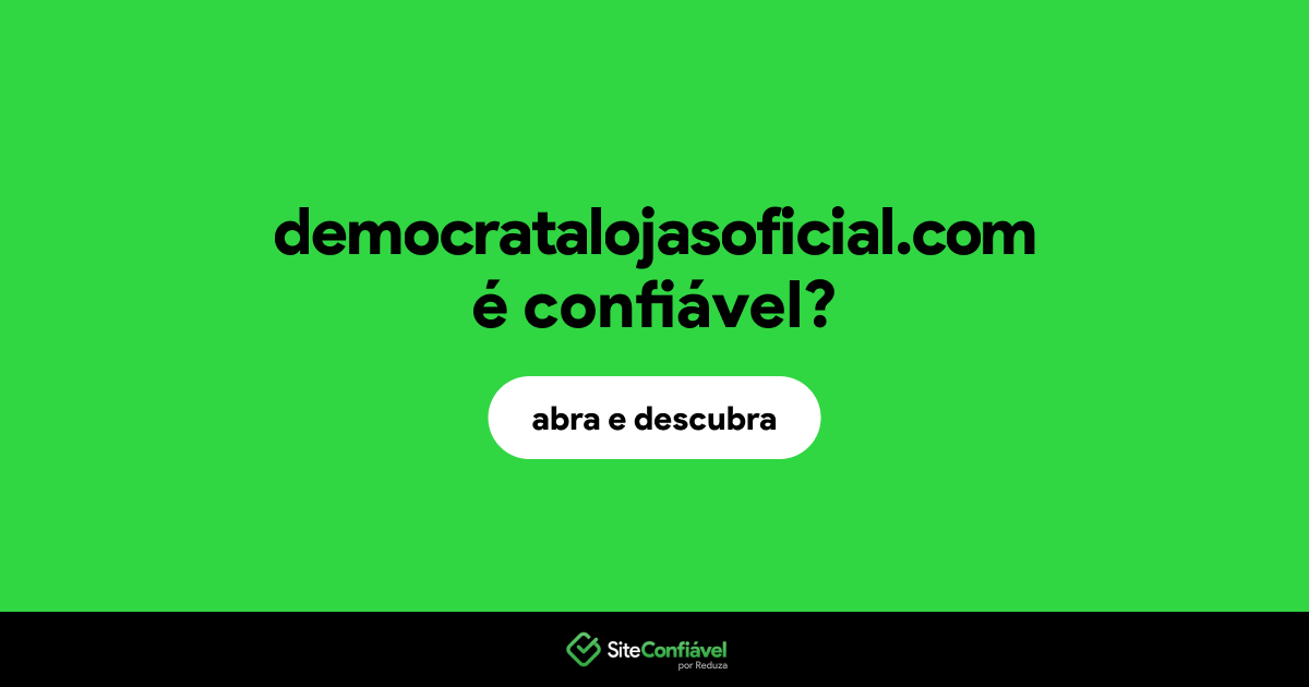O site democratalojasoficial.com é confiável?