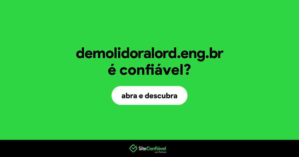 O site demolidoralord.eng.br é confiável?