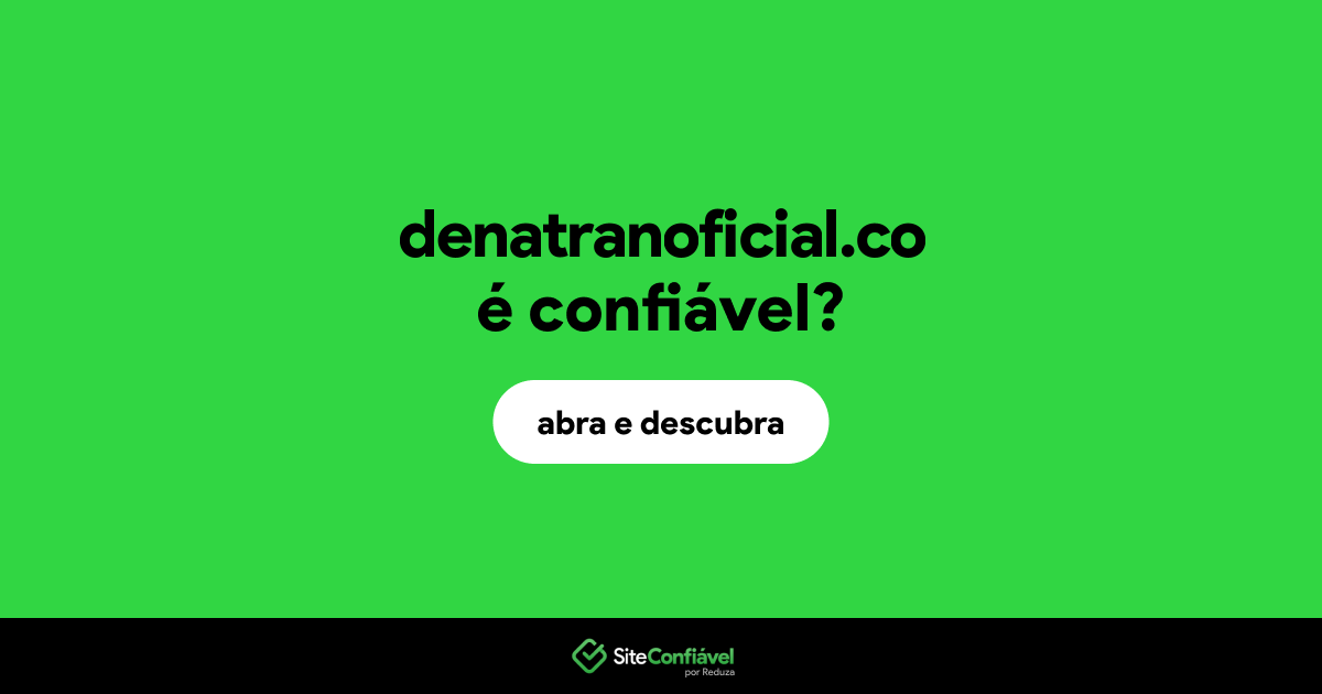 O site denatranoficial.co é confiável?