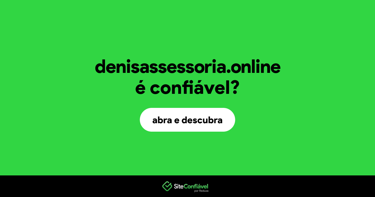 O site denisassessoria.online é confiável?