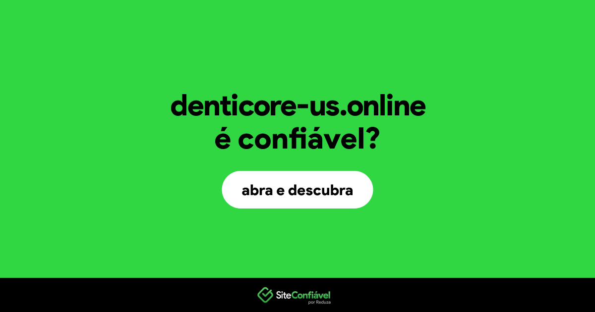 O site denticore-us.online é confiável?