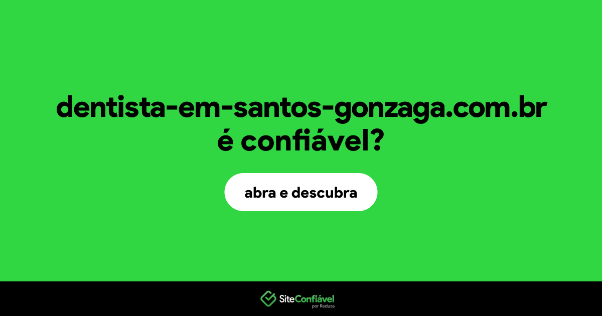 O site dentista-em-santos-gonzaga.com.br é confiável?