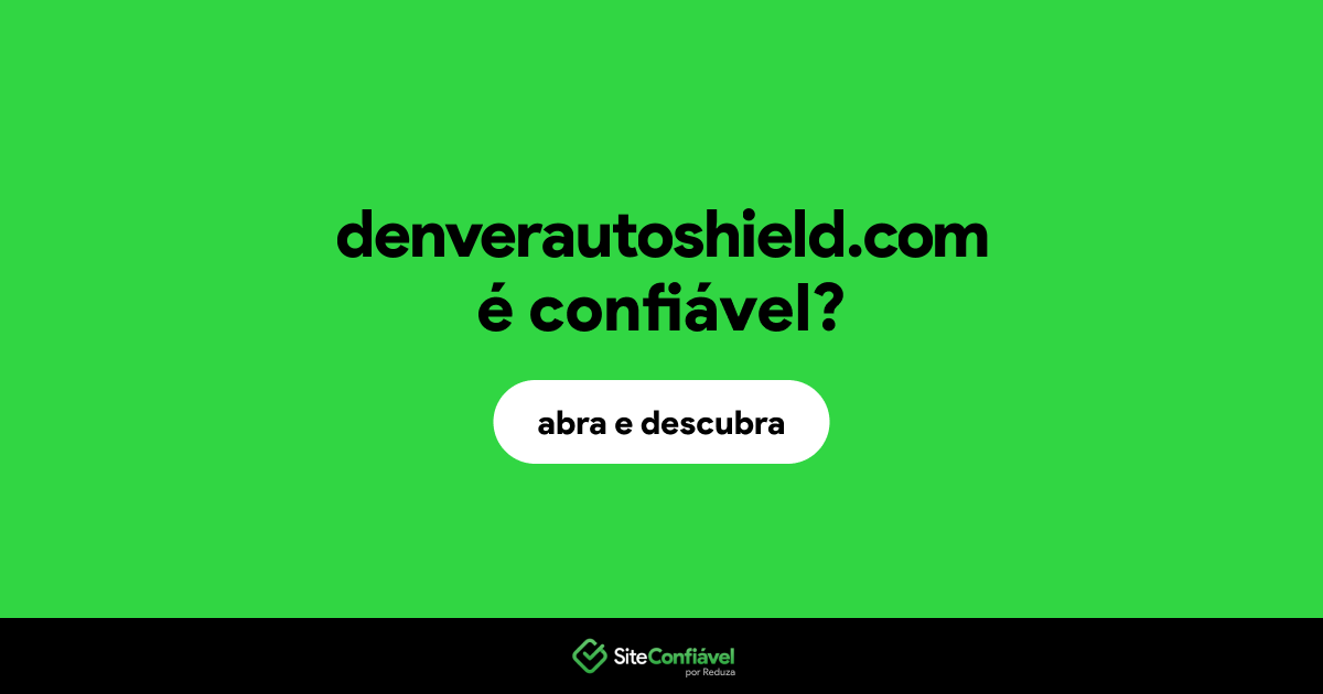 O site denverautoshield.com é confiável?