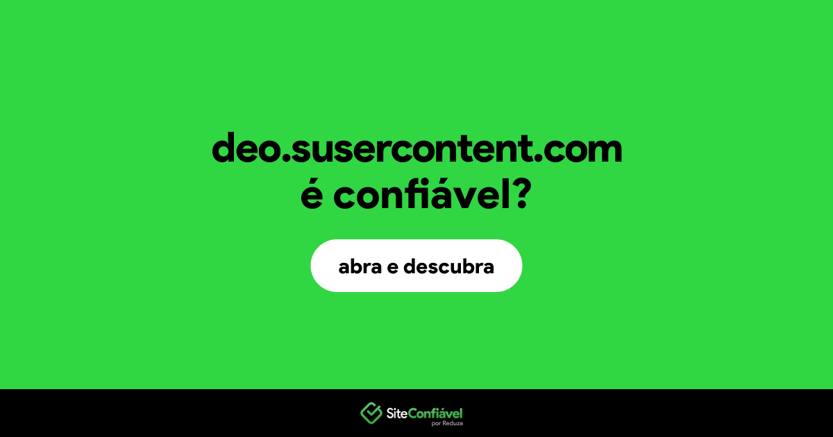 O site deo.susercontent.com é confiável?
