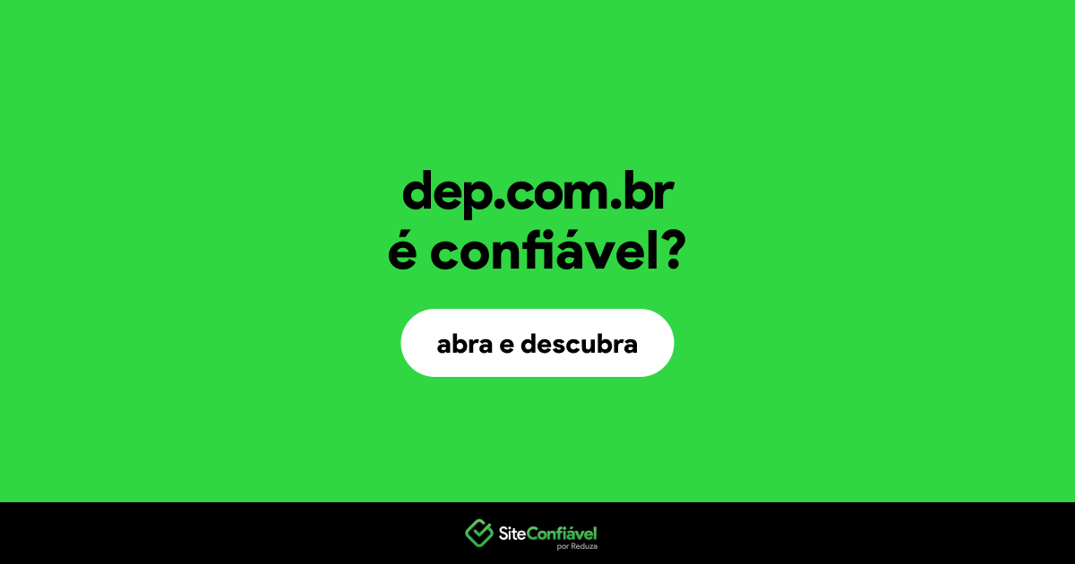 O site dep.com.br é confiável?