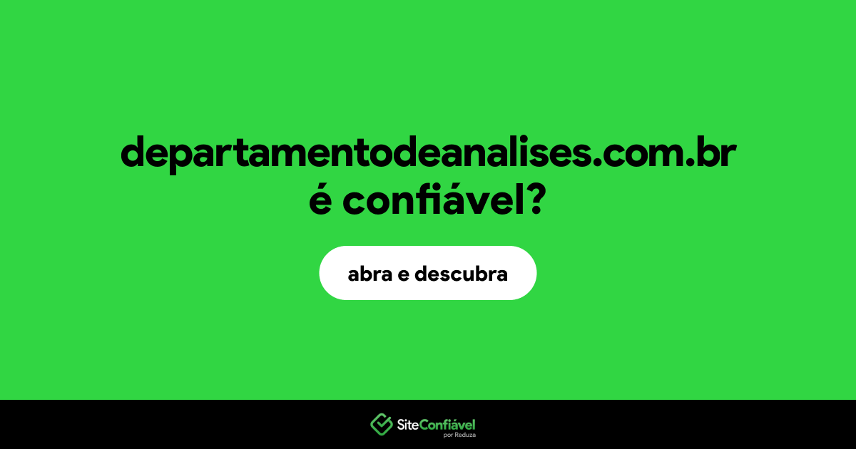 O site departamentodeanalises.com.br é confiável?