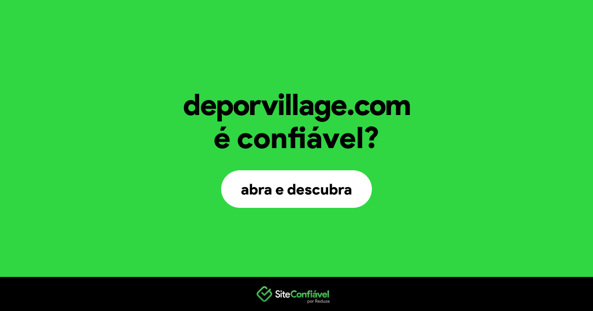 O site deporvillage.com é confiável?