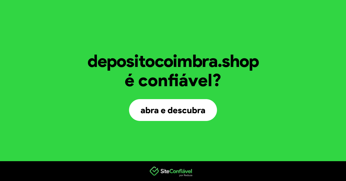 O site depositocoimbra.shop é confiável?