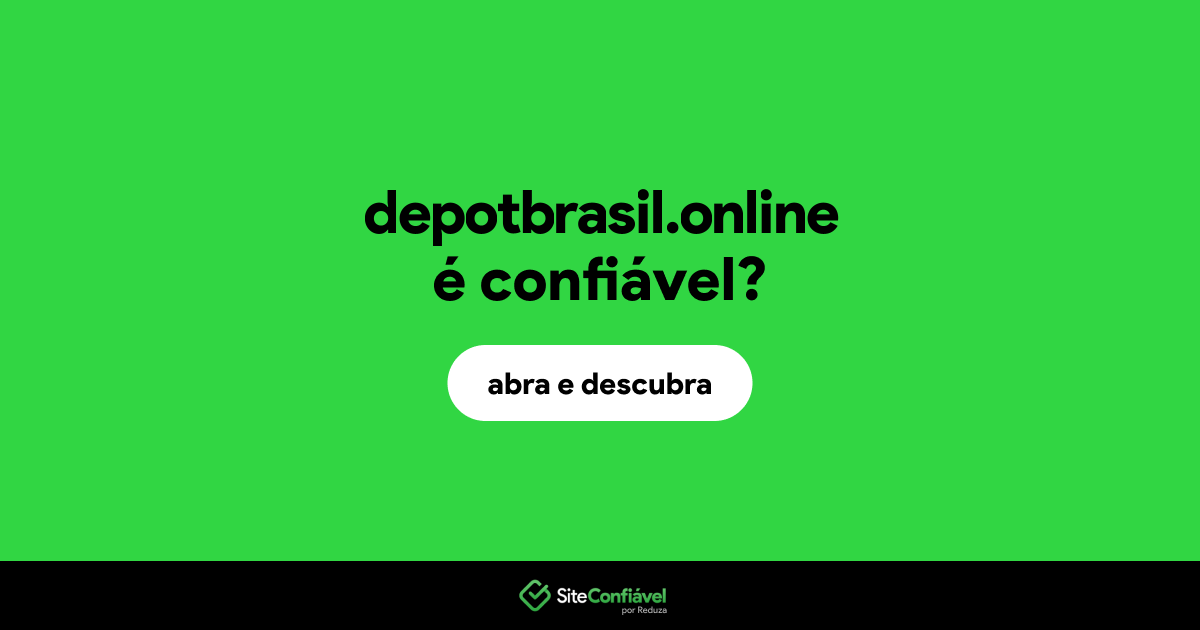 O site depotbrasil.online é confiável?