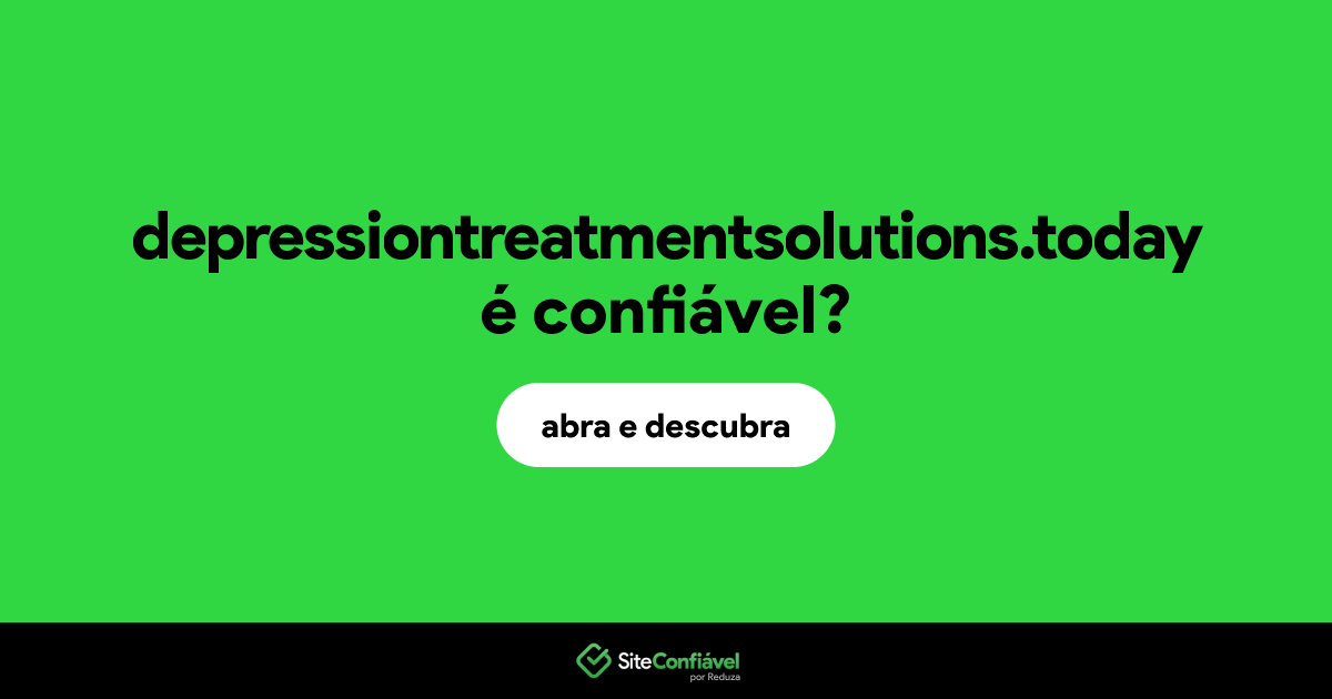 O site depressiontreatmentsolutions.today é confiável?