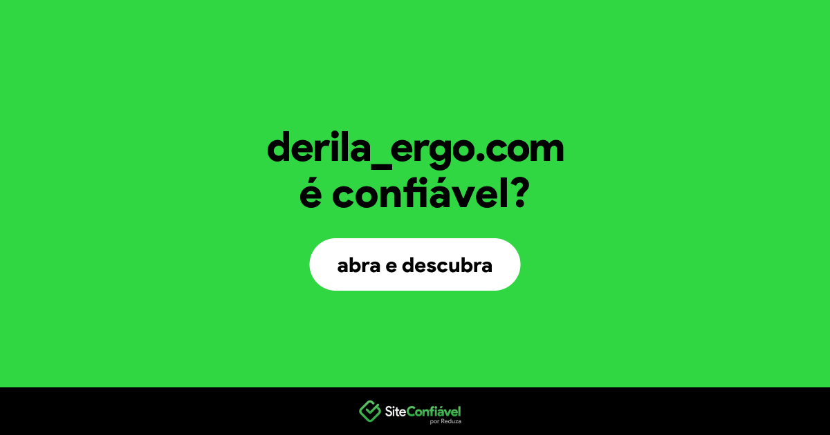 O site derila_ergo.com é confiável?