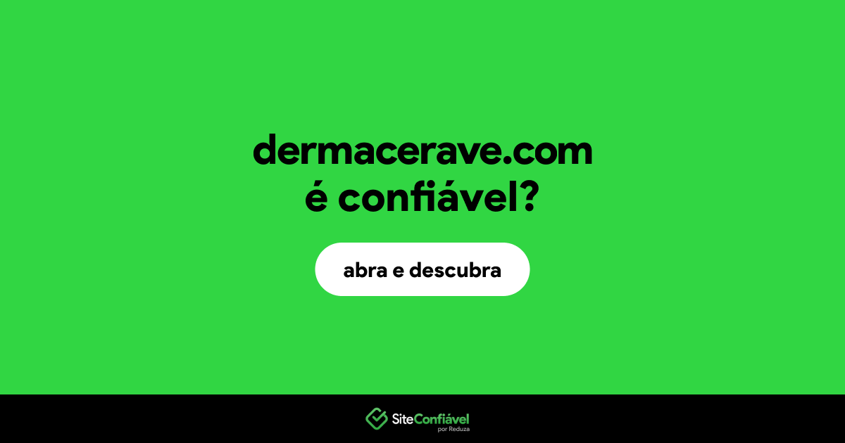 O site dermacerave.com é confiável?