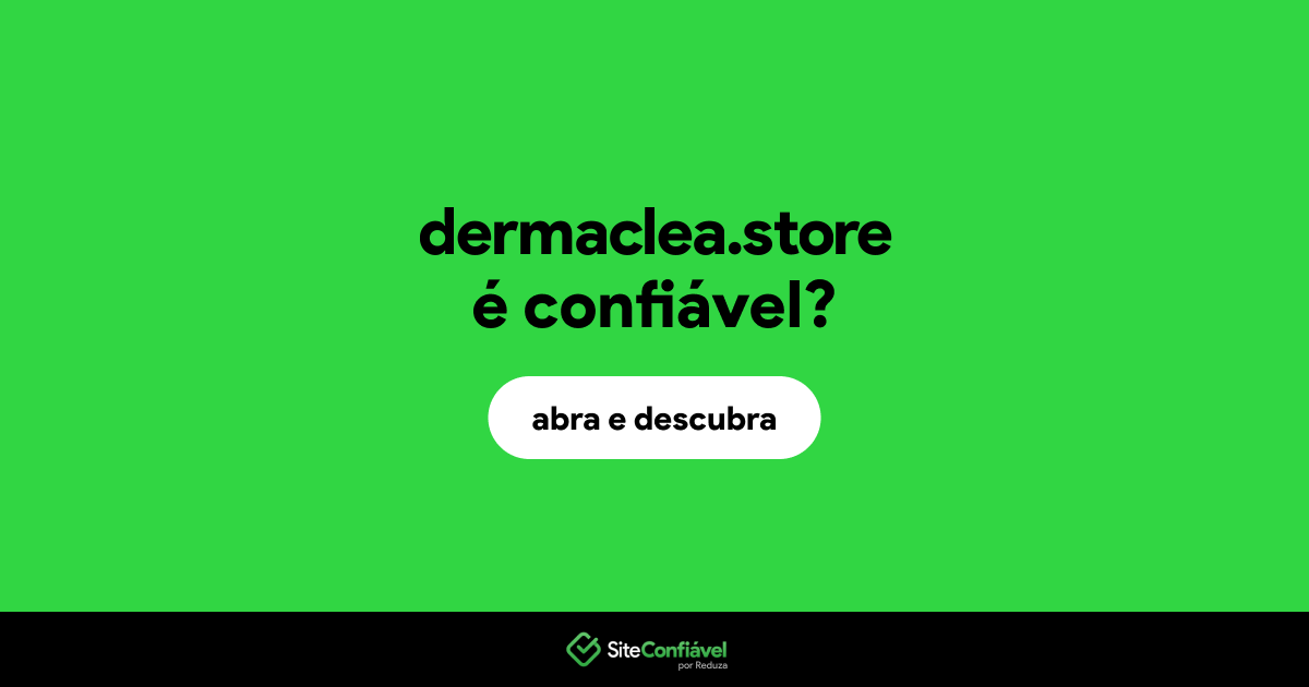 O site dermaclea.store é confiável?