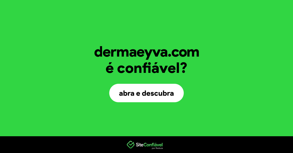 O site dermaeyva.com é confiável?