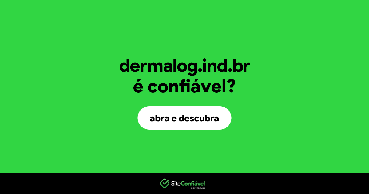 O site dermalog.ind.br é confiável?