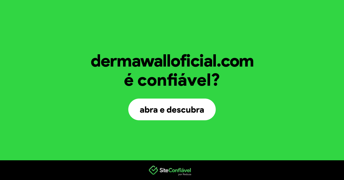 O site dermawalloficial.com é confiável?