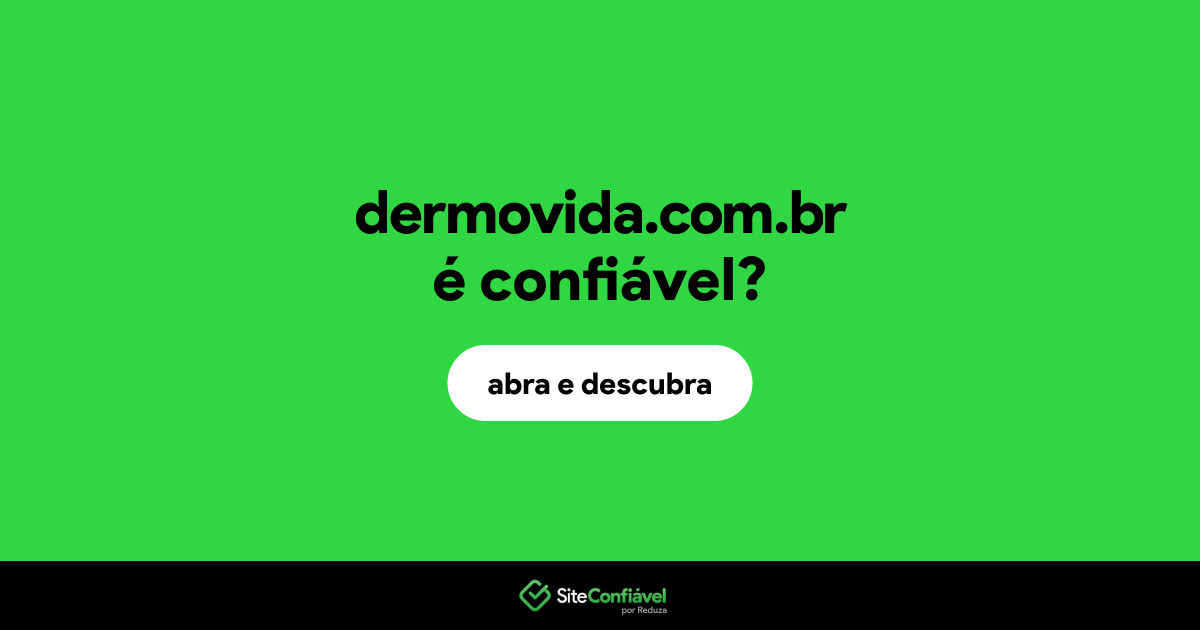 O site dermovida.com.br é confiável?