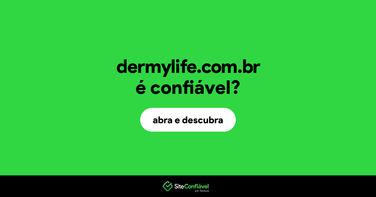 O site dermylife.com.br é confiável?