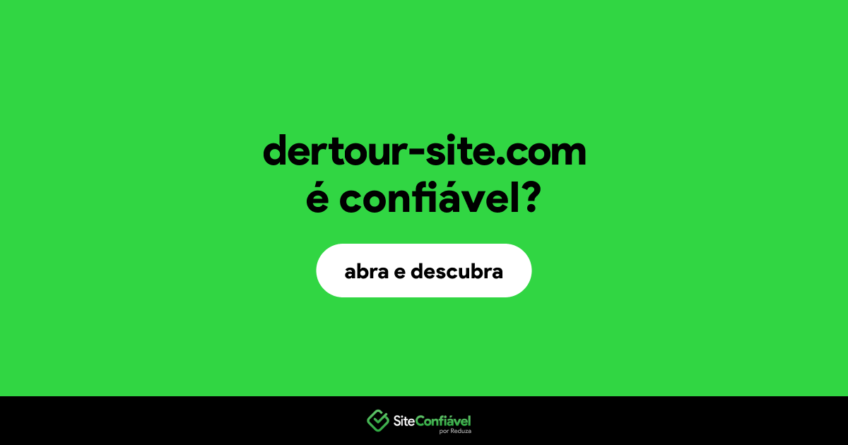 O site dertour-site.com é confiável?