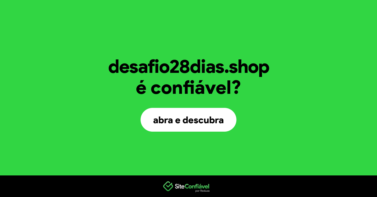 O site desafio28dias.shop é confiável?