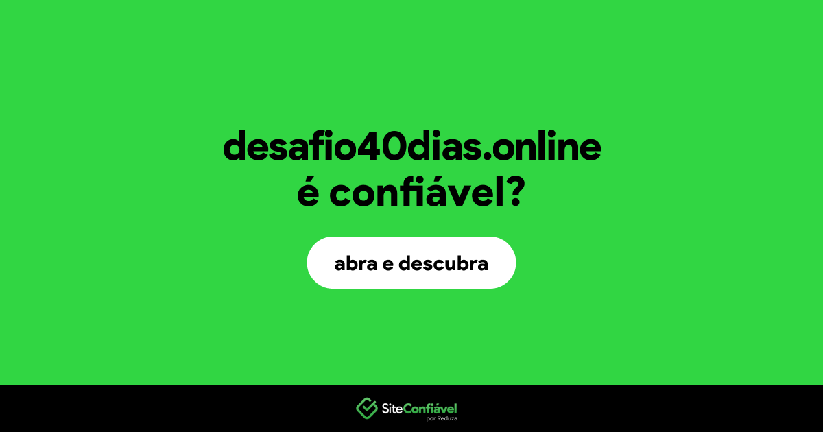 O site desafio40dias.online é confiável?