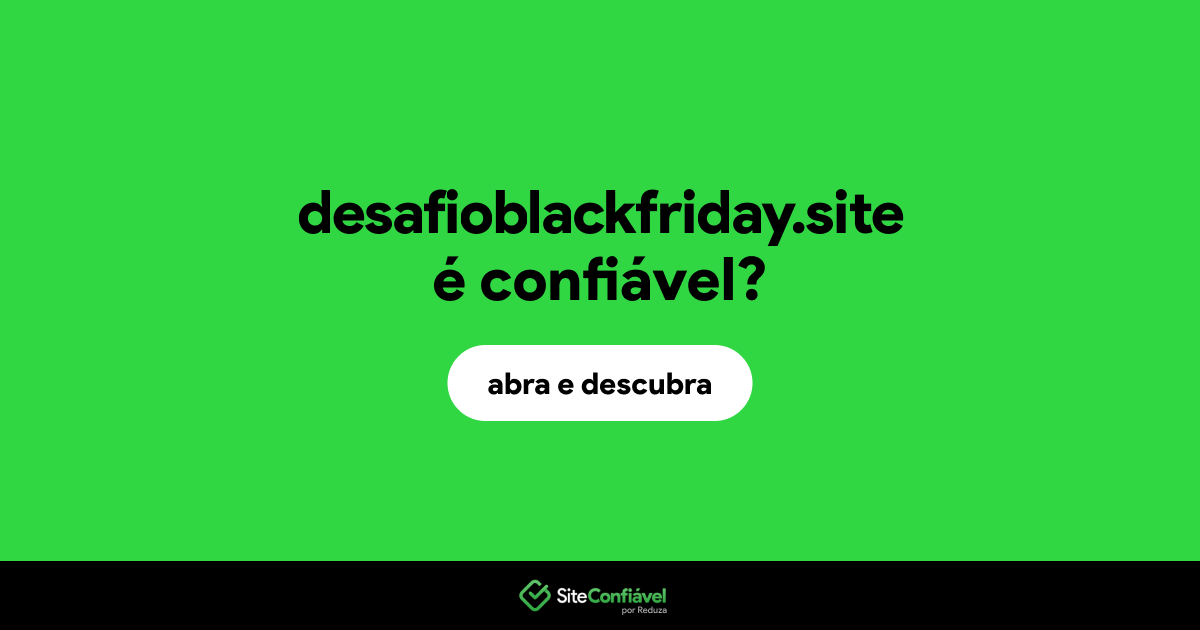 O site desafioblackfriday.site é confiável?