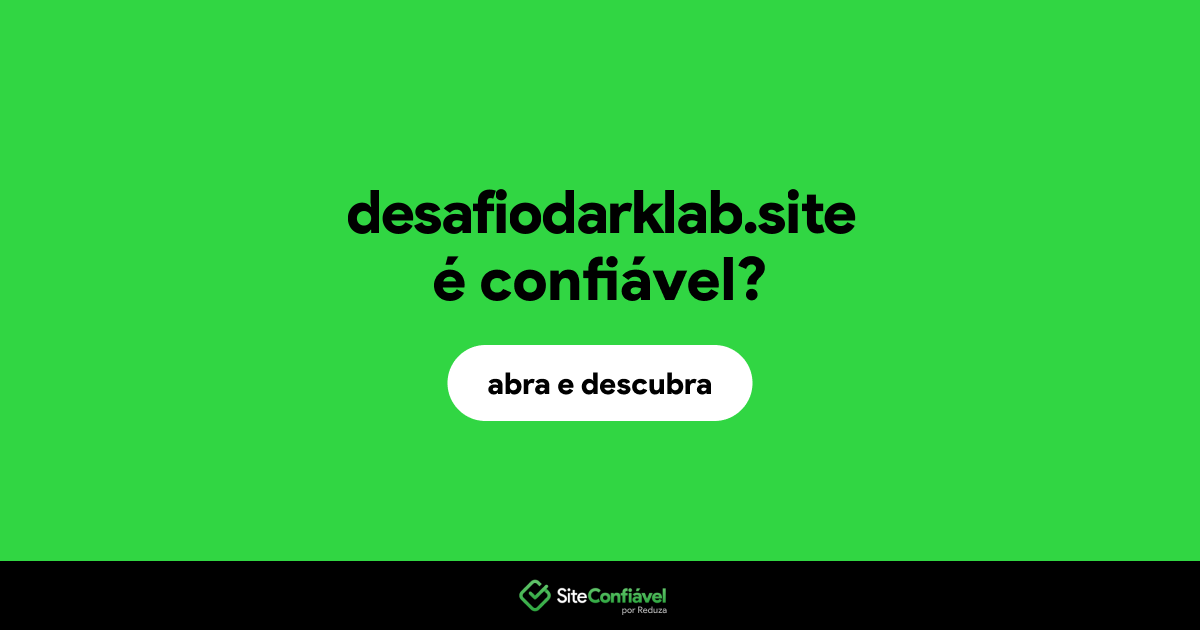 O site desafiodarklab.site é confiável?