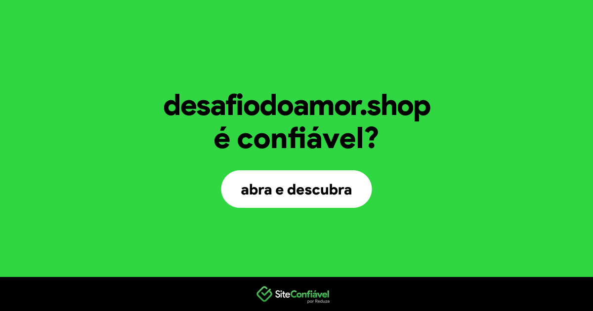 O site desafiodoamor.shop é confiável?