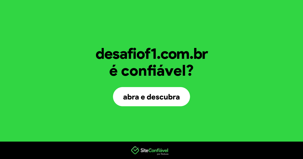 O site desafiof1.com.br é confiável?