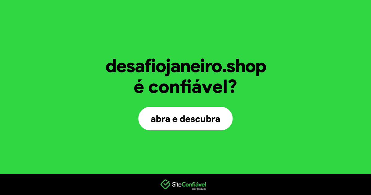 O site desafiojaneiro.shop é confiável?