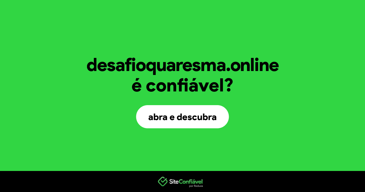 O site desafioquaresma.online é confiável?