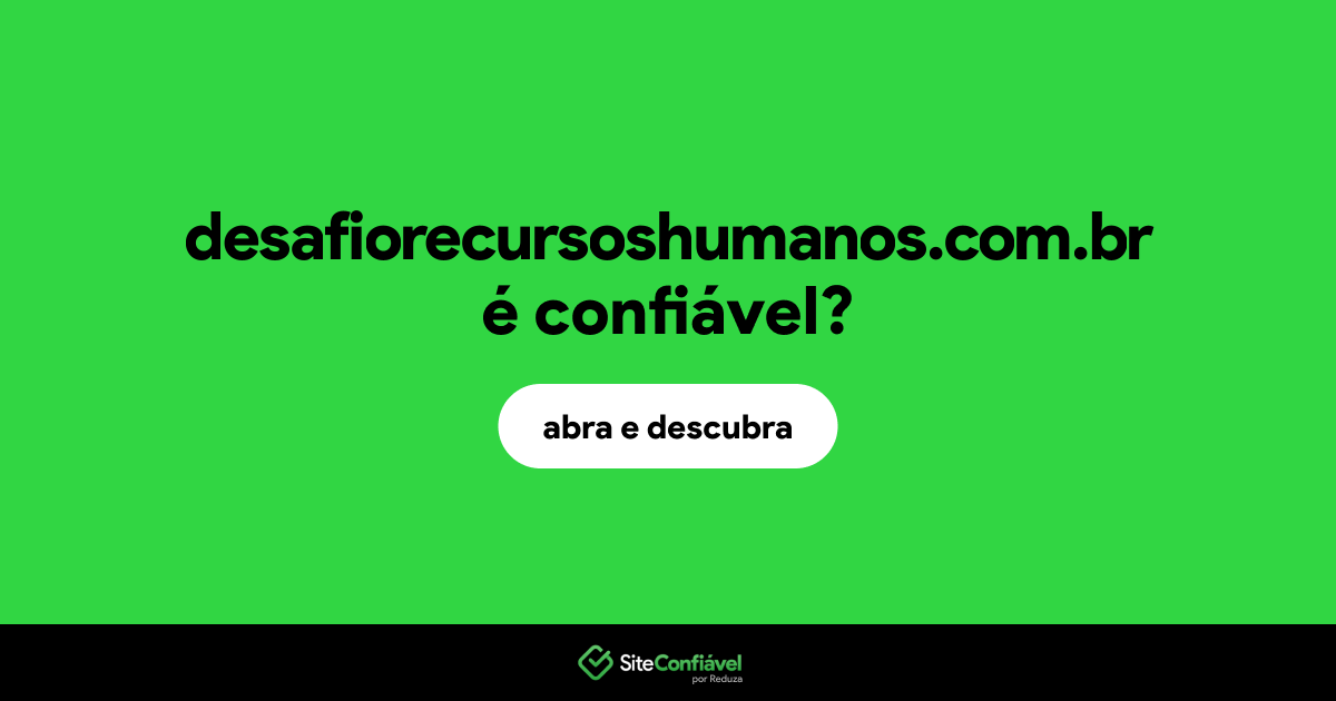 O site desafiorecursoshumanos.com.br é confiável?