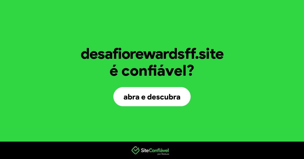 O site desafiorewardsff.site é confiável?