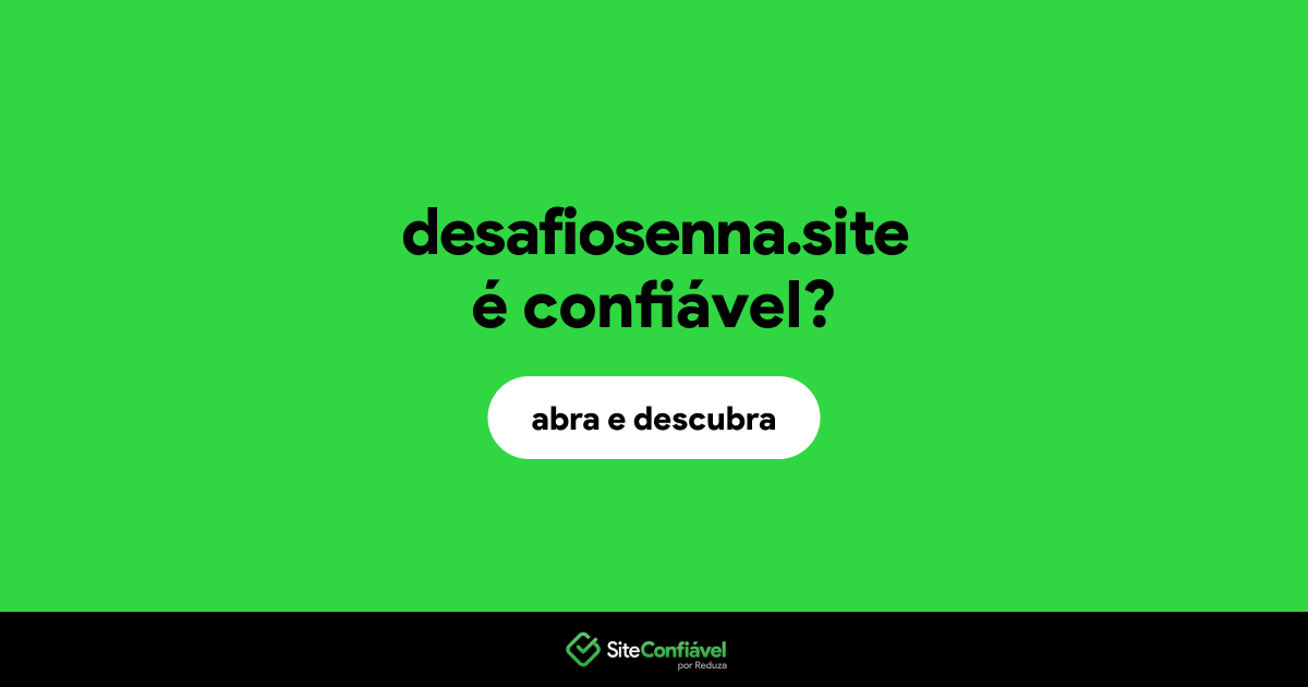 O site desafiosenna.site é confiável?