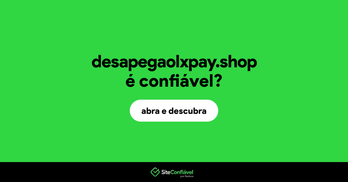 O site desapegaolxpay.shop é confiável?