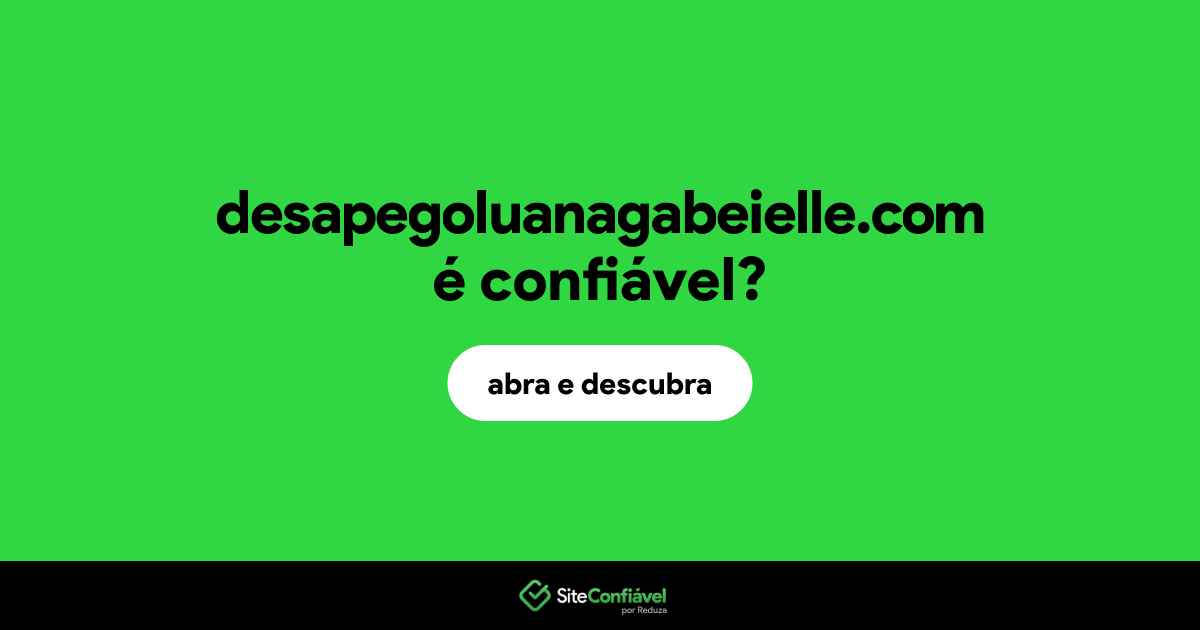 O site desapegoluanagabeielle.com é confiável?