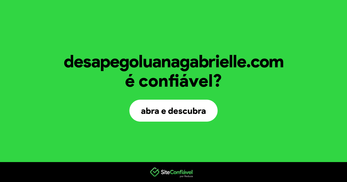 O site desapegoluanagabrielle.com é confiável?