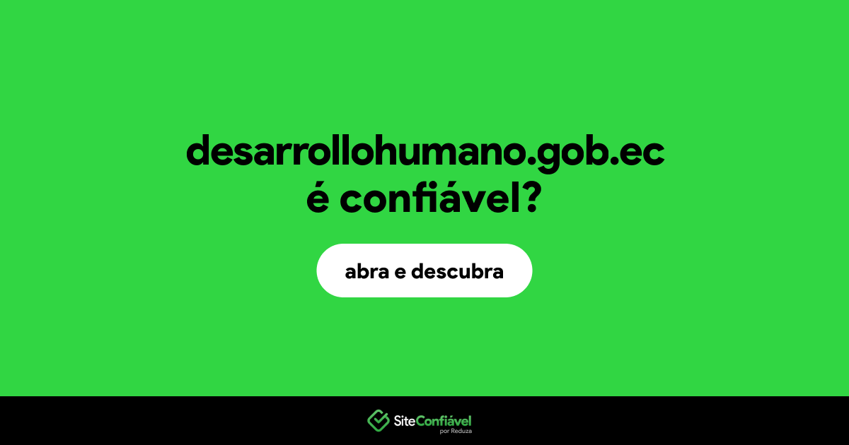 O site desarrollohumano.gob.ec é confiável?