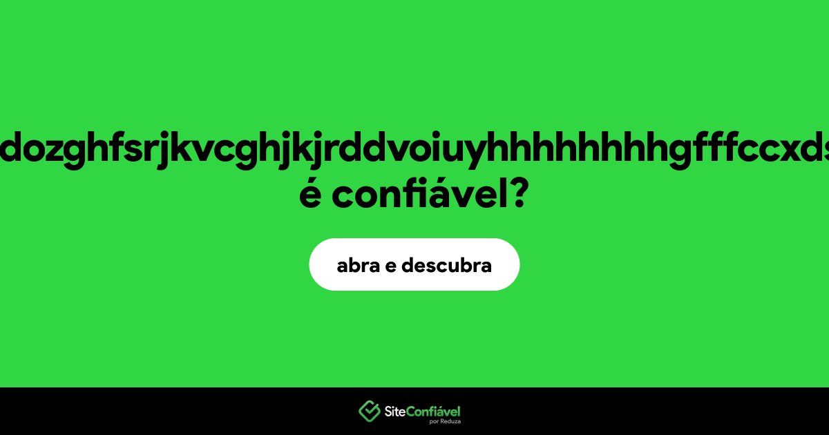 O site desbravandozghfsrjkvcghjkjrddvoiuyhhhhhhhhgfffccxdsstuln.com é confiável?