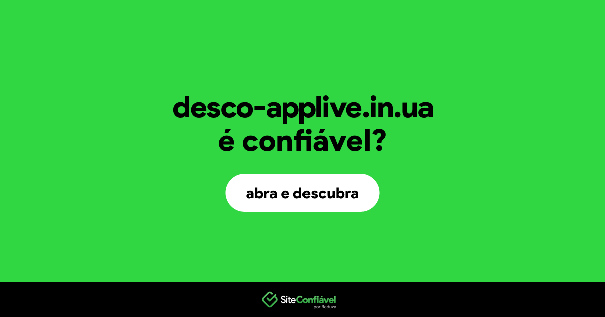 O site desco-applive.in.ua é confiável?