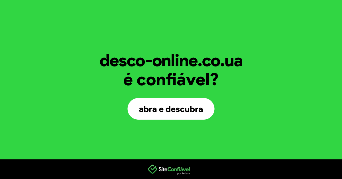 O site desco-online.co.ua é confiável?