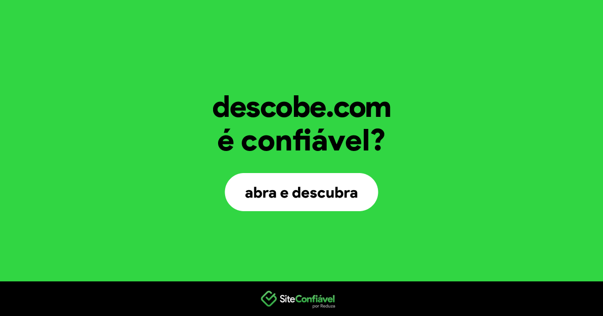 O site descobe.com é confiável?
