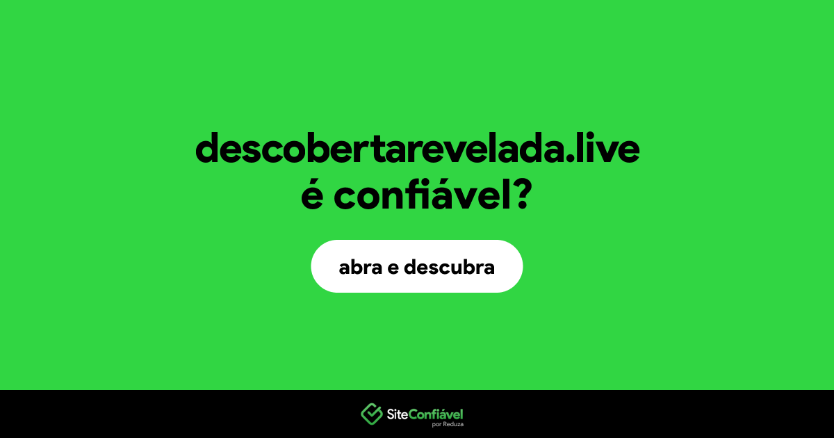 O site descobertarevelada.live é confiável?