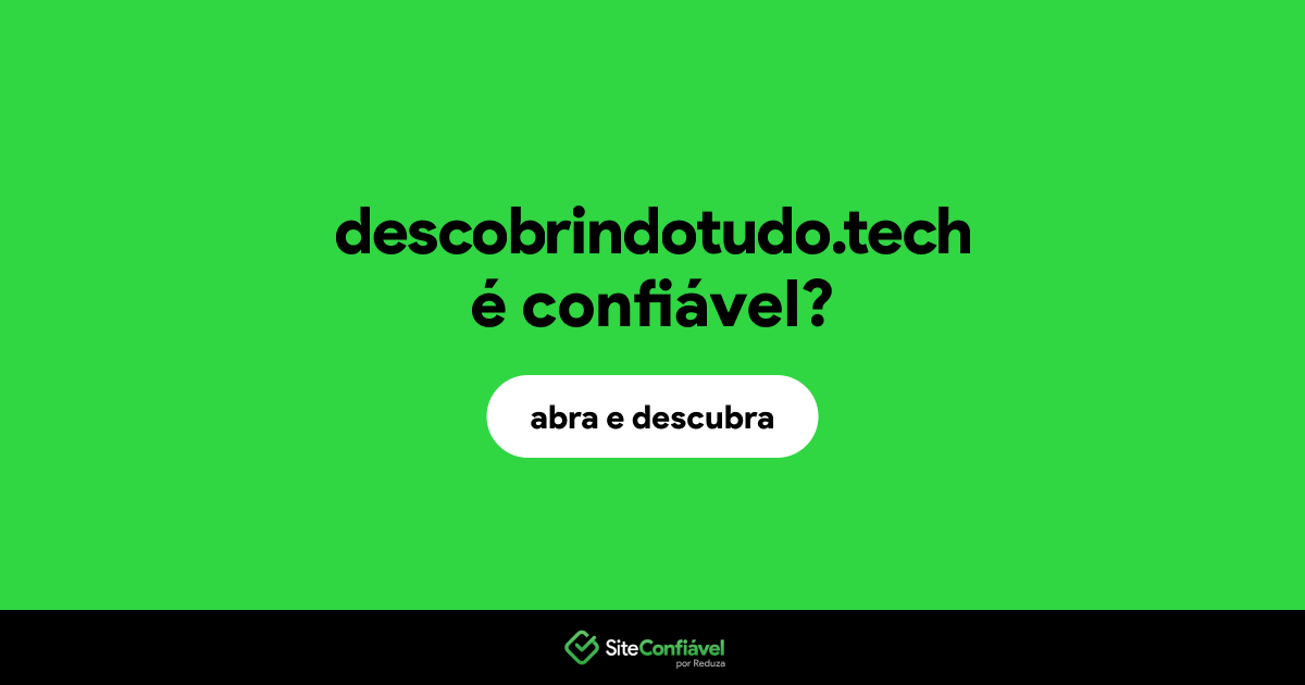 O site descobrindotudo.tech é confiável?