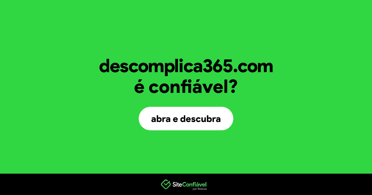 O site descomplica365.com é confiável?