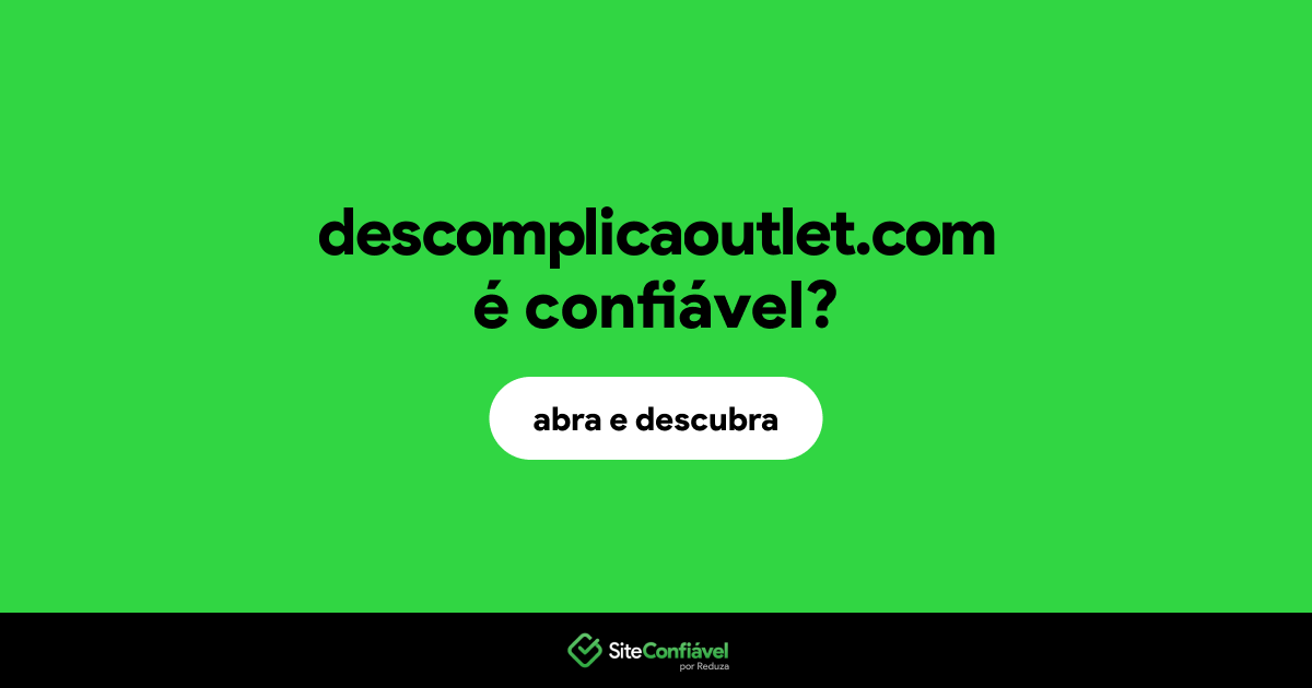 O site descomplicaoutlet.com é confiável?