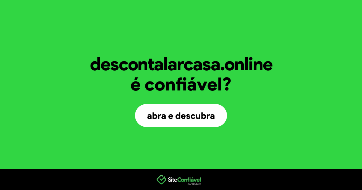 O site descontalarcasa.online é confiável?