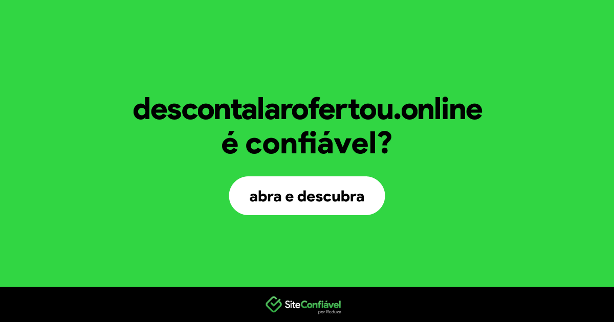 O site descontalarofertou.online é confiável?